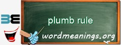 WordMeaning blackboard for plumb rule
